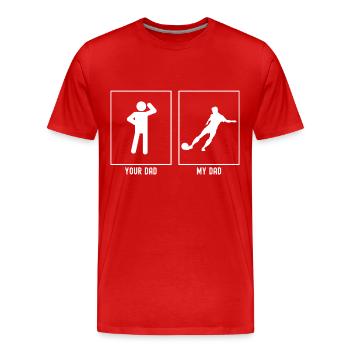 Your Father - My Father - Soccer Kick - Men's Premium Organic T-Shirt - red - Front - Damien (186cm)