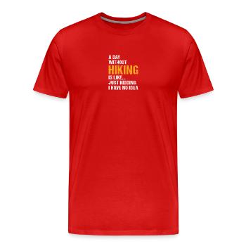 Hiker A Day Without Hiking - Männer Premium Bio T-Shirt - Rot - Vorne - Damien (186cm)