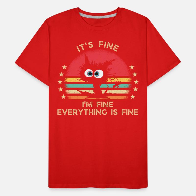 It's fine. I'm fine. Everything is fine Men's Premium Organic T-Shirt