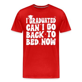 I Graduated Can I Go Back To Bed Now Funny - Men's Premium Organic T-Shirt - red - Front - Damien (186cm)