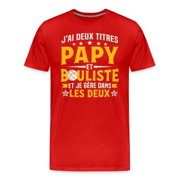 Papy et bouliste et je gère dans les deux - T-shirt bio Premium Homme - rouge - Devant - Damien (186cm)