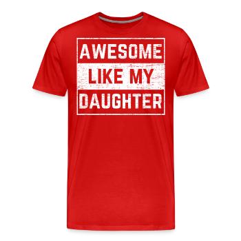 Awesome Like My Daughter Funny Dad Father's Day - Männer Premium Bio T-Shirt - Rot - Vorne - Damien (186cm)