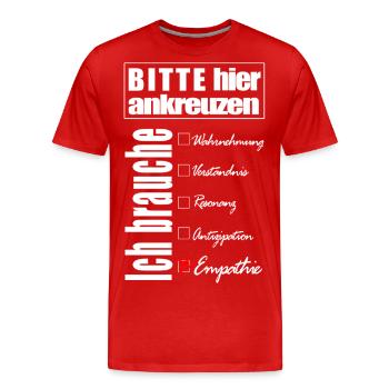 Ich brauche - Empathie - bitte hier ankreuzen - Männer Premium Bio T-Shirt - Rot - Vorne - Damien (186cm)
