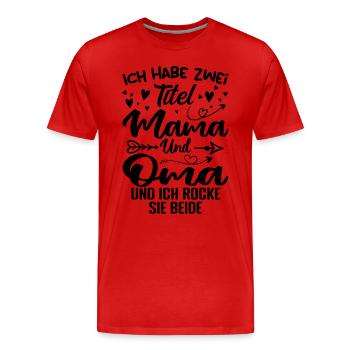 Ich Habe Zwei Titel Mama Und Oma - Männer Premium Bio T-Shirt - Rot - Vorne - Damien (186cm)