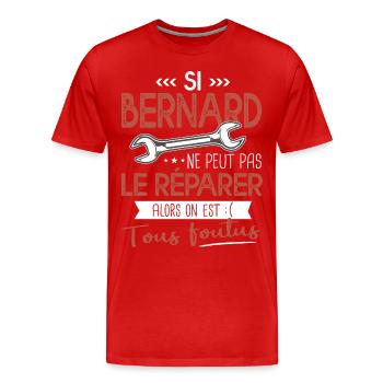 Si Bernard ne peut pas le réparer on est foutus - T-shirt bio Premium Homme - rouge - Devant - Damien (186cm)