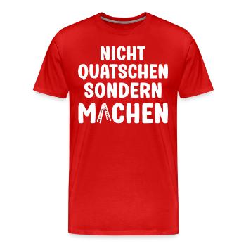 Nicht Quatschen sondern Machen Motivation Spruch - Männer Premium Bio T-Shirt - Rot - Vorne - Damien (186cm)