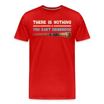 There Is Nothing You Can't Didgeridoo - Männer Premium Bio T-Shirt - Rot - Vorne - Damien (186cm)
