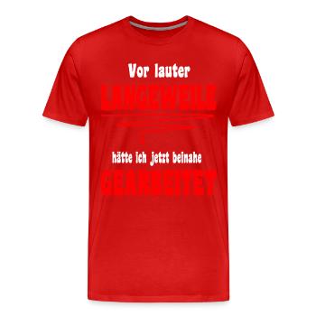 Langeweile Arbeit Spruch Beruf Job Kollege - Männer Premium Bio T-Shirt - Rot - Vorne - Damien (186cm)