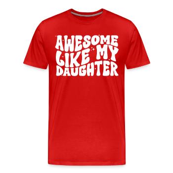 Awesome Like My Daughter Funny Dad Father's Day - Männer Premium Bio T-Shirt - Rot - Vorne - Damien (186cm)