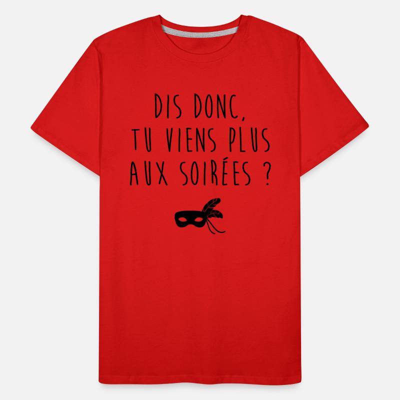 Tu viens plus aux soirées T-shirt bio Premium Homme