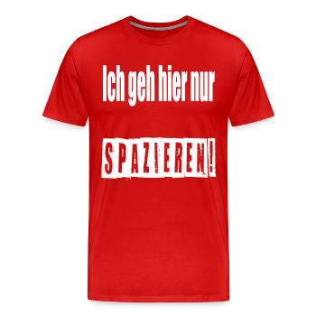Ich geh hier nur Spazieren! - Männer Premium Bio T-Shirt - Rot - Vorne - Damien (186cm)