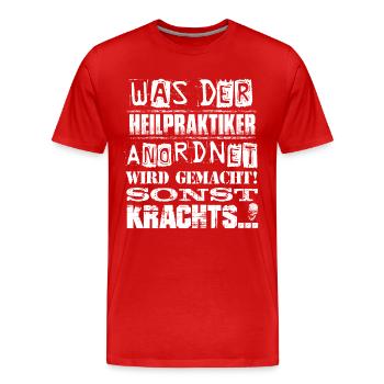 Beruf - Was der Heilpraktiker anordnet, wird... - Männer Premium Bio T-Shirt - Rot - Vorne - Damien (186cm)