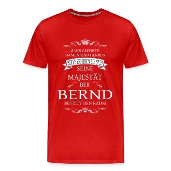 Seine Majestät der Bernd betritt den Raum - Männer Premium Bio T-Shirt - Rot - Vorne - Damien (186cm)
