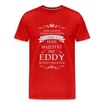 Seine Majestät der Eddy betritt den Raum - Männer Premium Bio T-Shirt - Rot - Vorne - Damien (186cm)