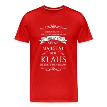Seine Majestät der Klaus betritt den Raum - Männer Premium Bio T-Shirt - Rot - Vorne - Damien (186cm)
