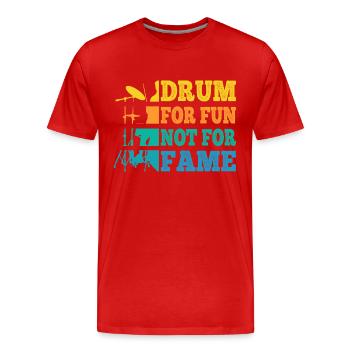 Drummer Retro Vintage Drum For Fun Not For Fame - Men's Premium Organic T-Shirt - red - Front - Damien (186cm)