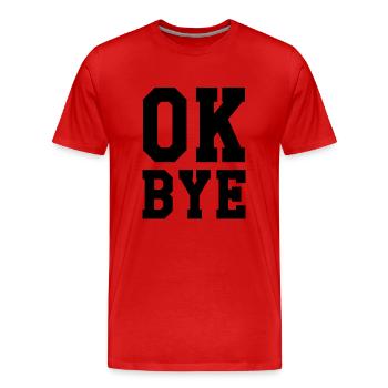 ok bye - Men's Premium Organic T-Shirt - red - Front - Damien (186cm)