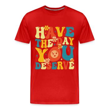have best day you deserve - Men's Premium Organic T-Shirt - red - Front - Damien (186cm)