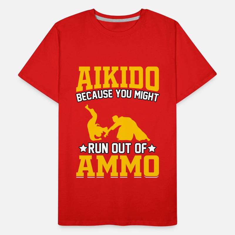 Aïkido parce que vous pourriez manquer de munitions T-shirt bio Premium Homme