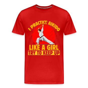 Ich praktiziere Aikido wie ein Mädchen, versuche, mitzuhalten - Männer Premium Bio T-Shirt - Rot - Vorne - Damien (186cm)
