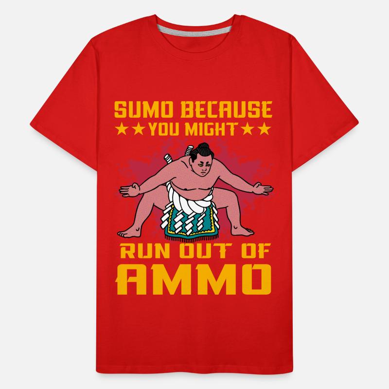 Sumo parce que vous pourriez manquer de munitions T-shirt bio Premium Homme