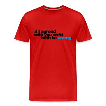 if I agreed with you we'd both be wrong - T-shirt bio Premium Homme - rouge - Devant - Damien (186cm)