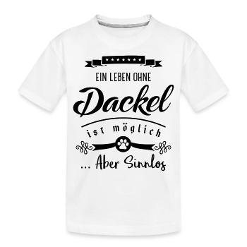 dackel leben sinnlos - Kinder Premium Bio T-Shirt - Weiß - Vorne