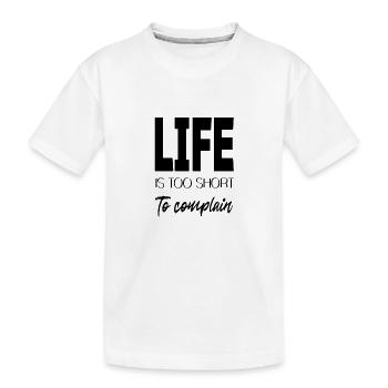 Life is too short - Kinder Premium Bio T-Shirt - Weiß - Vorne