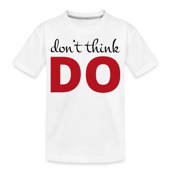 nicht denken, handeln - Kinder Premium Bio T-Shirt - Weiß - Vorne