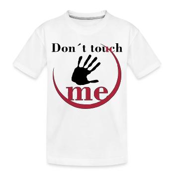 Don´t touch me - Kinder Premium Bio T-Shirt - Weiß - Vorne