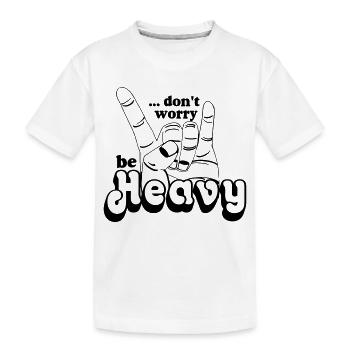Heavy Metal,Headbanger,dont worry be Heavy(25) - Kinder Premium Bio T-Shirt - Weiß - Vorne