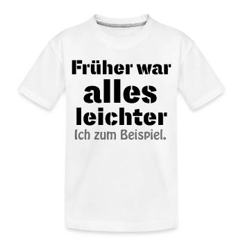 Früher war alles leichter - Kinder Premium Bio T-Shirt - Weiß - Vorne