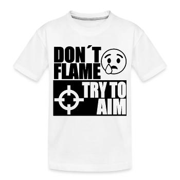 DONT FLAME TRY TO AIM - T-shirt bio Premium Enfant - blanc - Devant