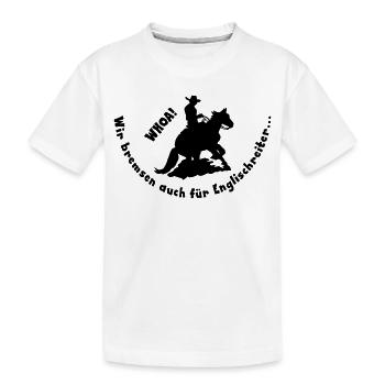 Westernreiten bremsen für Englischreiter, WHOA  - Kinder Premium Bio T-Shirt - Weiß - Vorne