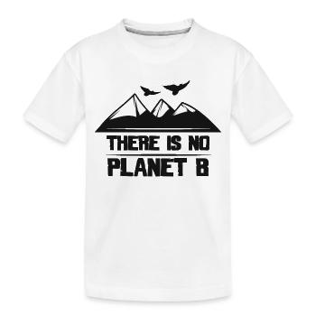 There Is No Planet B - Kids' Premium Organic T-Shirt - white - Front
