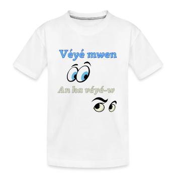 Véyé mwen an ka véyé-w - T-shirt bio Premium Enfant - blanc - Devant