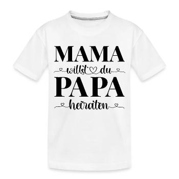 Heiratsantrag Antrag Mama willst du Papa heiraten - Kinder Premium Bio T-Shirt - Weiß - Vorne