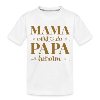 Hochzeit Antrag Kind Mama willst du Papa heiraten - Kinder Premium Bio T-Shirt - Weiß - Vorne