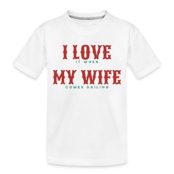 J’adore quand MA femme vient naviguer - T-shirt bio Premium Enfant - blanc - Devant