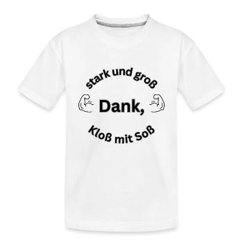 stark und groß dank, Kloß mit Soß - Kinder Premium Bio T-Shirt - Weiß - Vorne