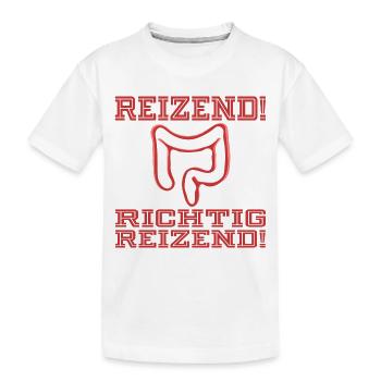 Reizdarm | RICHTIG REIZENDER DARM SRPÜCHE - Kinder Premium Bio T-Shirt - Weiß - Vorne