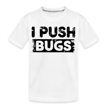 I Push Bugs - Kids' Premium Organic T-Shirt - white - Front