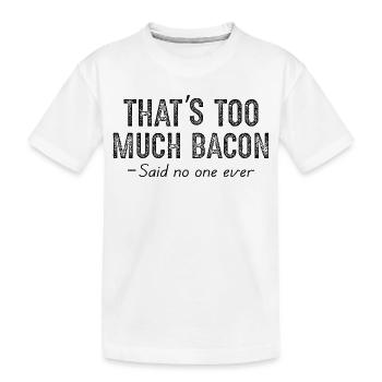 Das ist zu viel Speck, sagte niemand, - Kinder Premium Bio T-Shirt - Weiß - Vorne