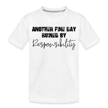 Une autre belle journée gâchée par la responsabilité - T-shirt bio Premium Enfant - blanc - Devant