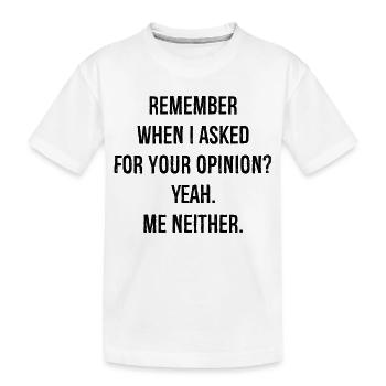 rappelez-vous quand je vous ai demandé votre avis moi - T-shirt bio Premium Enfant - blanc - Devant