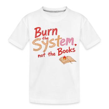 Burn the system - Kids' Premium Organic T-Shirt - white - Front