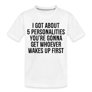 J’ai environ 5 personnalités que vous allez obtenir - T-shirt bio Premium Enfant - blanc - Devant