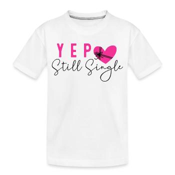 Still Single - Kinder Premium Bio T-Shirt - Weiß - Vorne