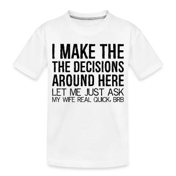 Je prends les décisions ici, permettez-moi de demander - T-shirt bio Premium Enfant - blanc - Devant