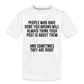 Menschen, die dir Unrecht getan haben, werden immer dünner werden - Kinder Premium Bio T-Shirt - Weiß - Vorne